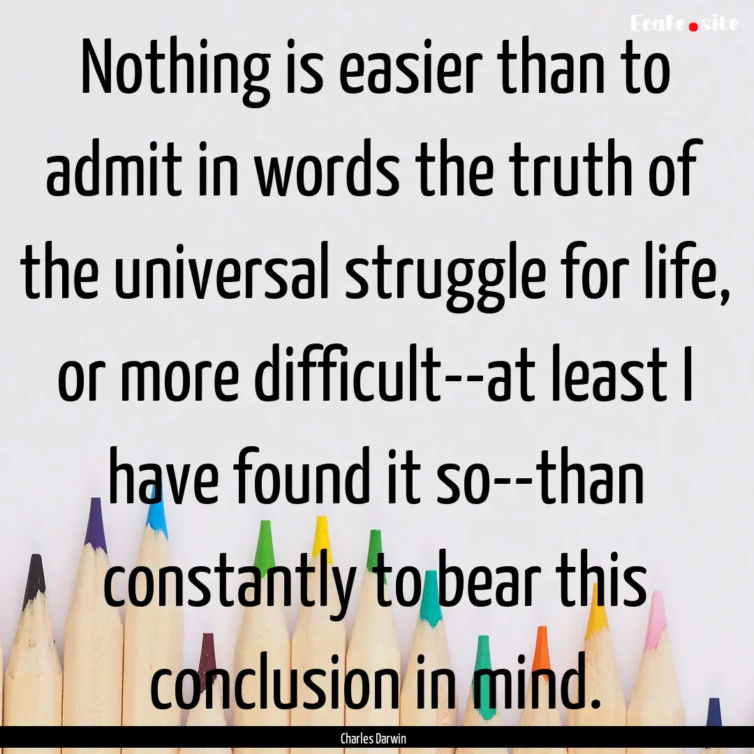 Nothing is easier than to admit in words.... : Quote by Charles Darwin