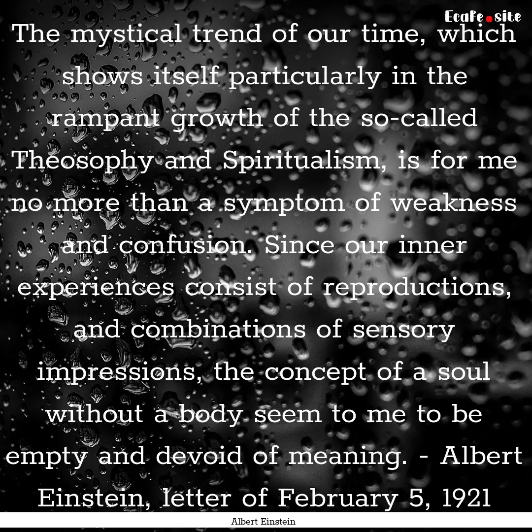 The mystical trend of our time, which shows.... : Quote by Albert Einstein