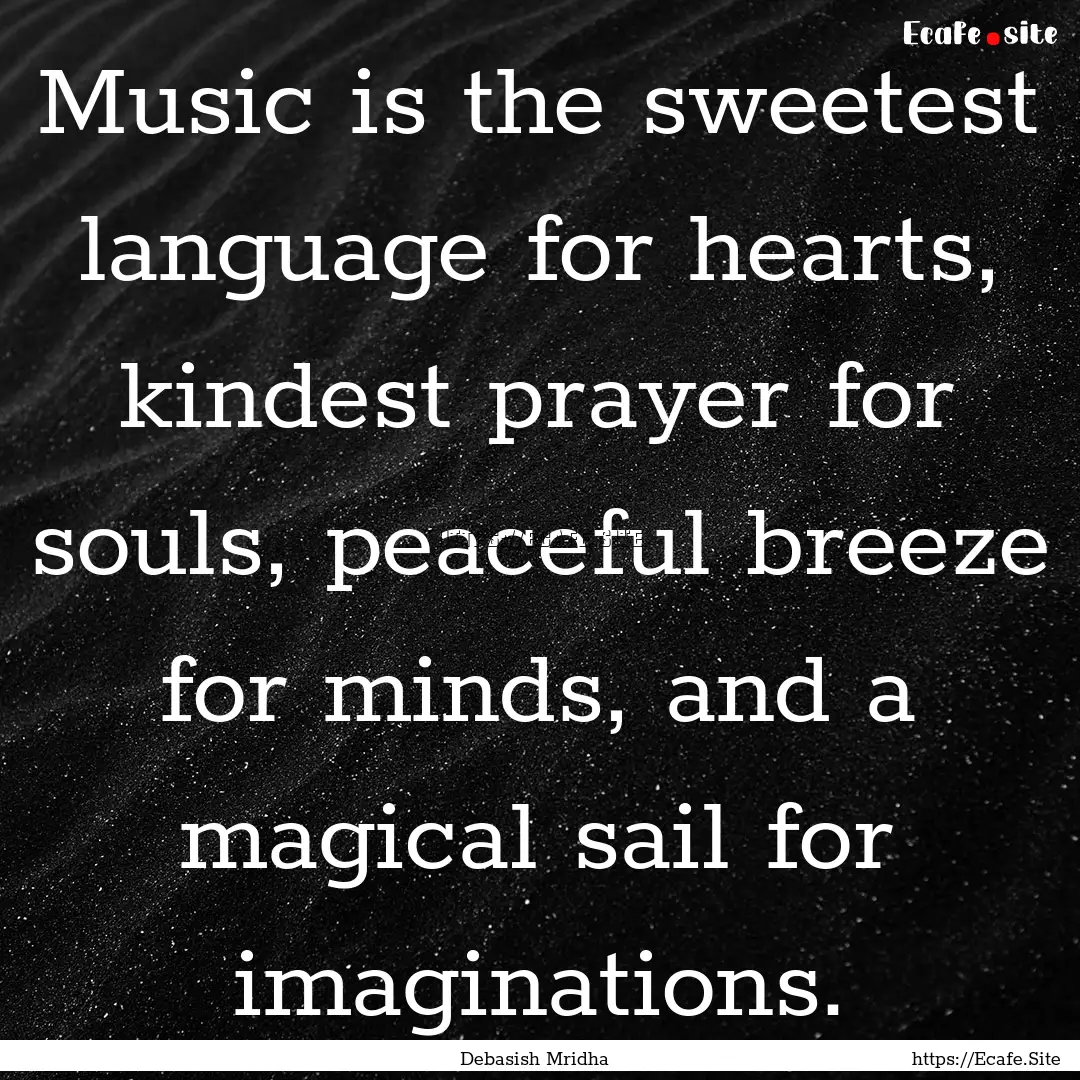 Music is the sweetest language for hearts,.... : Quote by Debasish Mridha