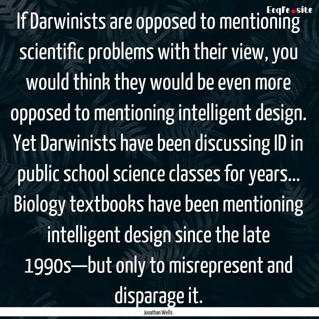 If Darwinists are opposed to mentioning scientific.... : Quote by Jonathan Wells