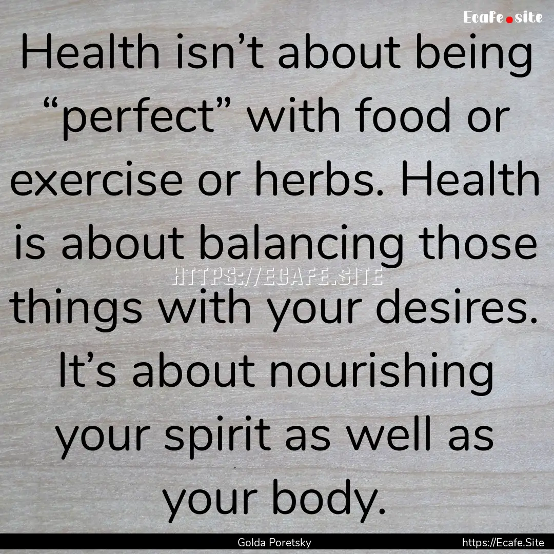 Health isn’t about being “perfect”.... : Quote by Golda Poretsky