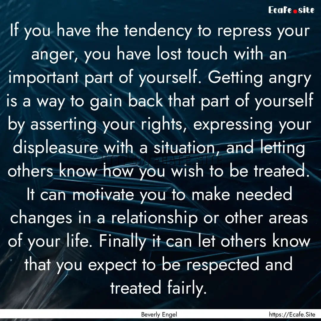 If you have the tendency to repress your.... : Quote by Beverly Engel