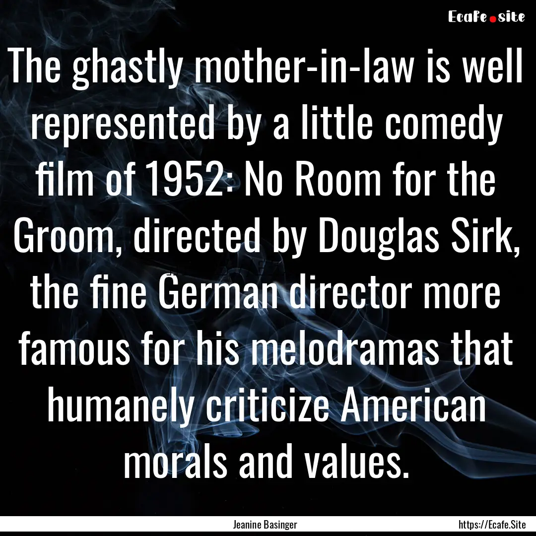 The ghastly mother-in-law is well represented.... : Quote by Jeanine Basinger