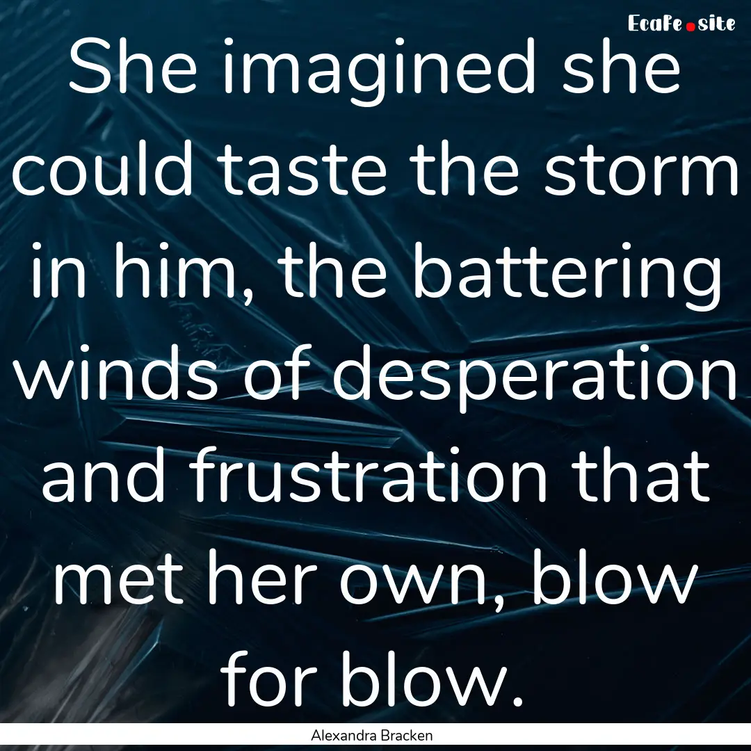 She imagined she could taste the storm in.... : Quote by Alexandra Bracken