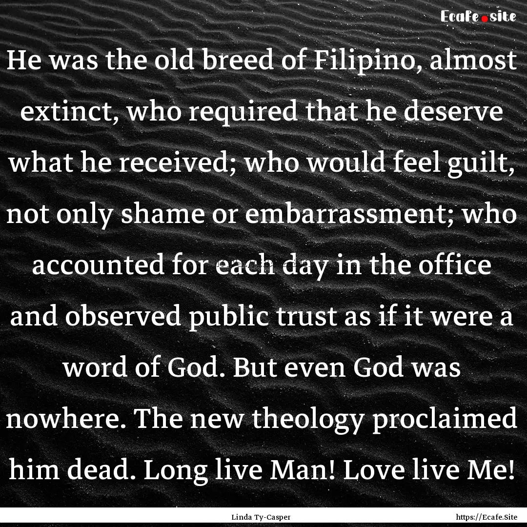 He was the old breed of Filipino, almost.... : Quote by Linda Ty-Casper