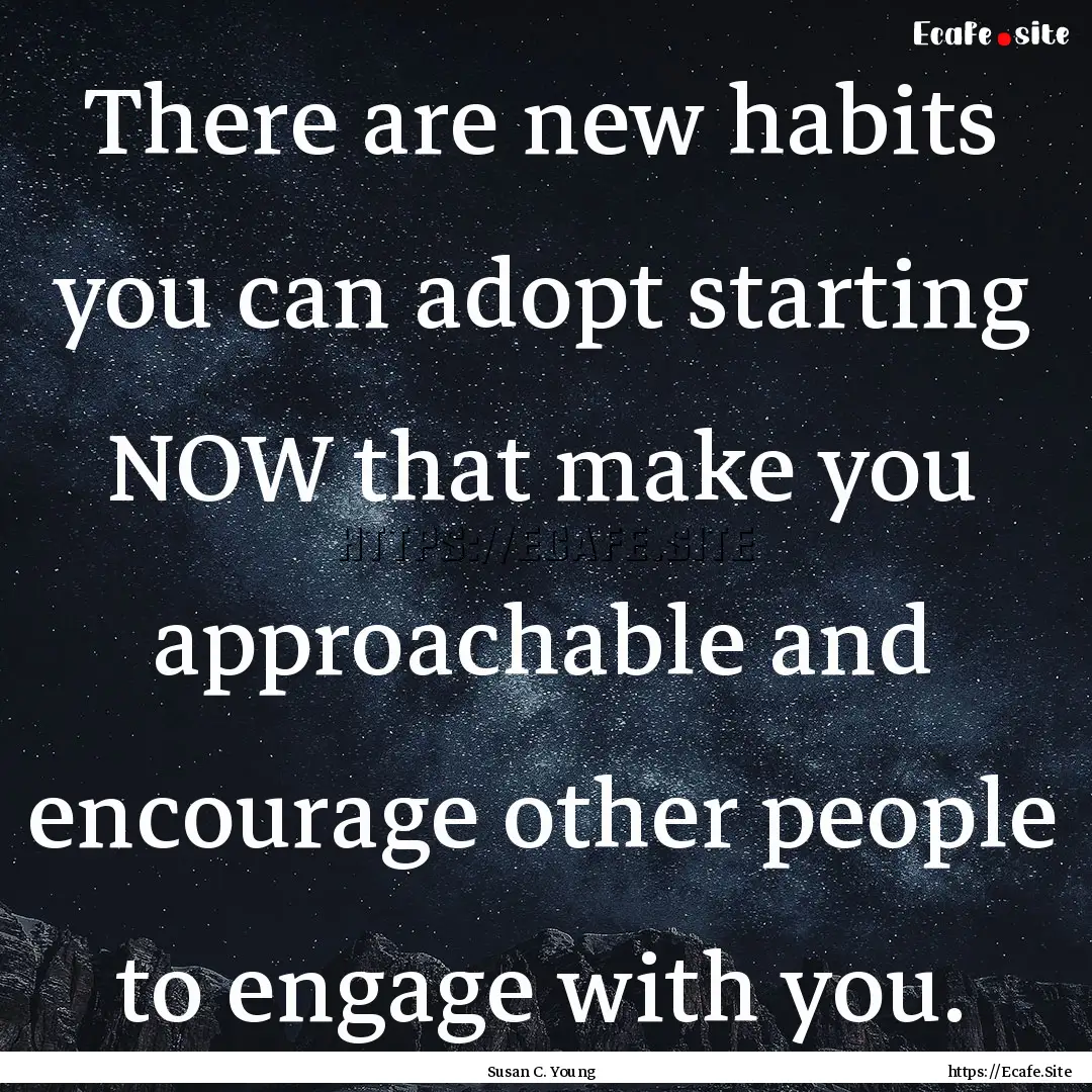 There are new habits you can adopt starting.... : Quote by Susan C. Young