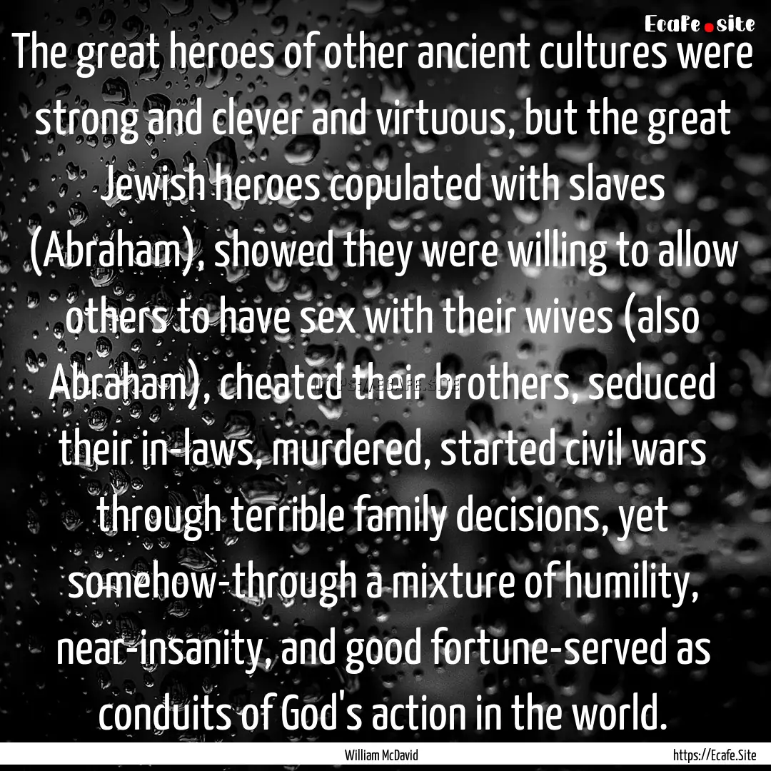 The great heroes of other ancient cultures.... : Quote by William McDavid