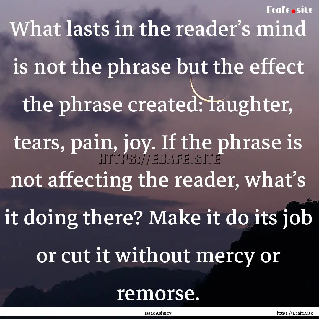 What lasts in the reader’s mind is not.... : Quote by Isaac Asimov