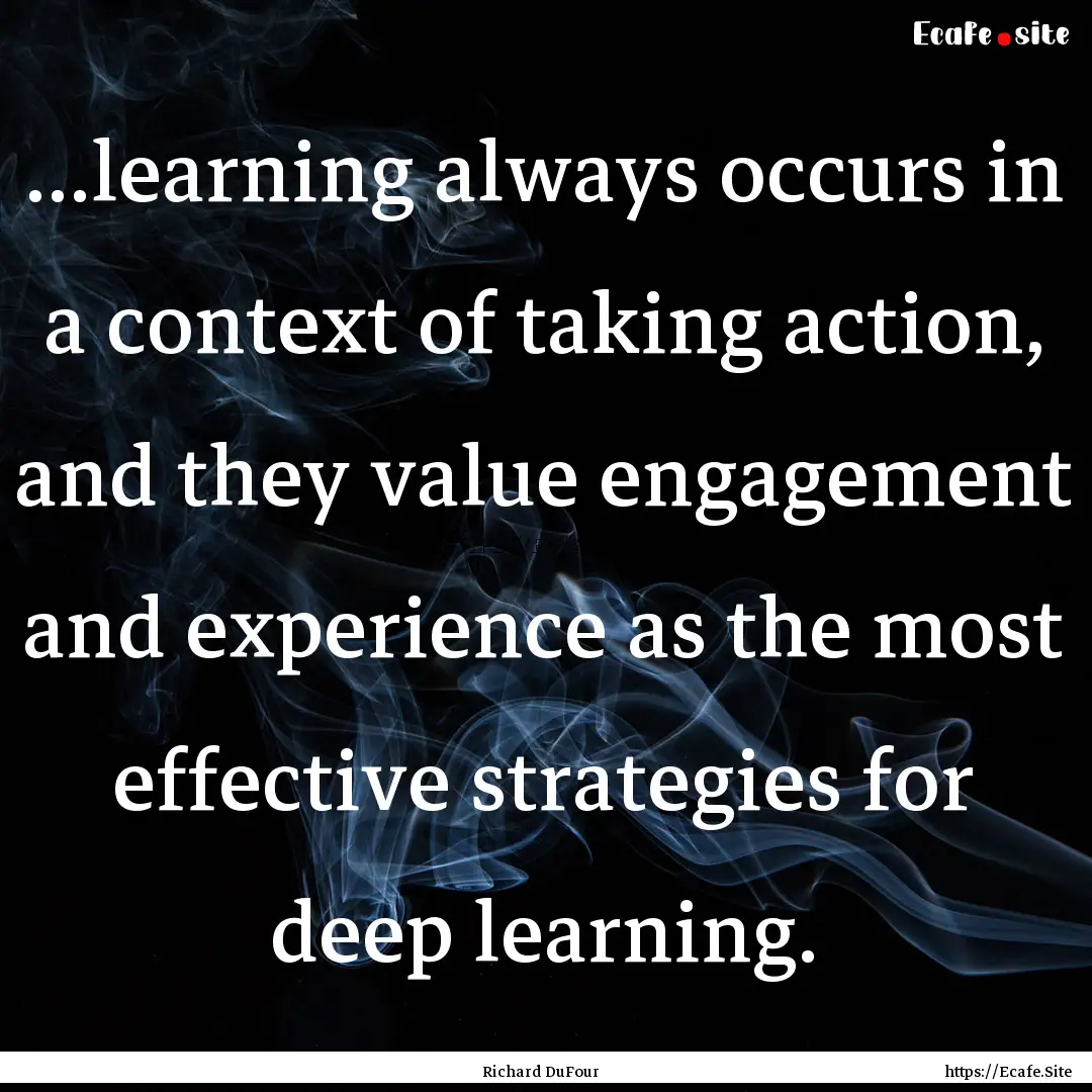 ...learning always occurs in a context of.... : Quote by Richard DuFour