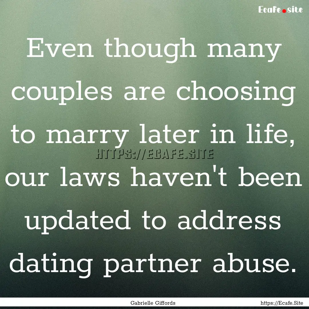 Even though many couples are choosing to.... : Quote by Gabrielle Giffords