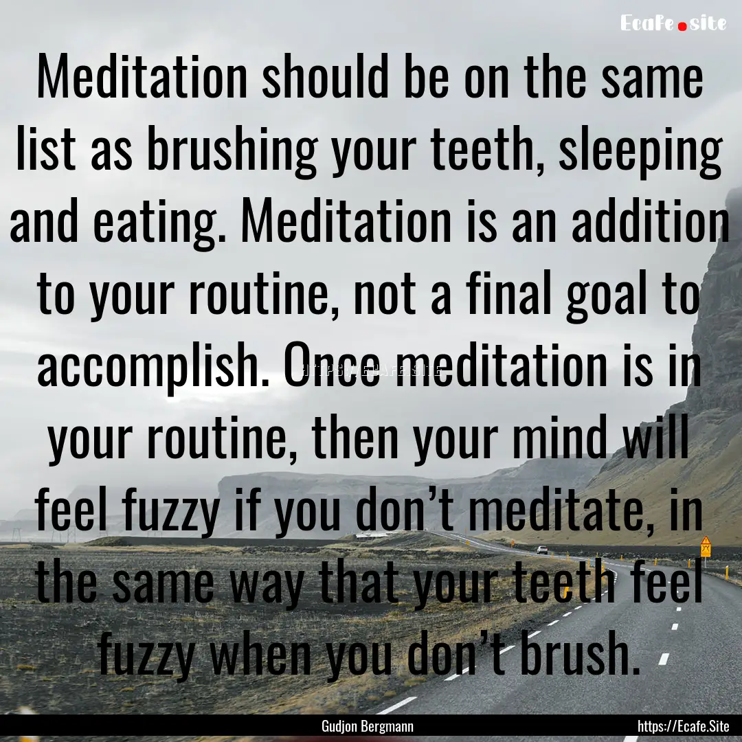 Meditation should be on the same list as.... : Quote by Gudjon Bergmann