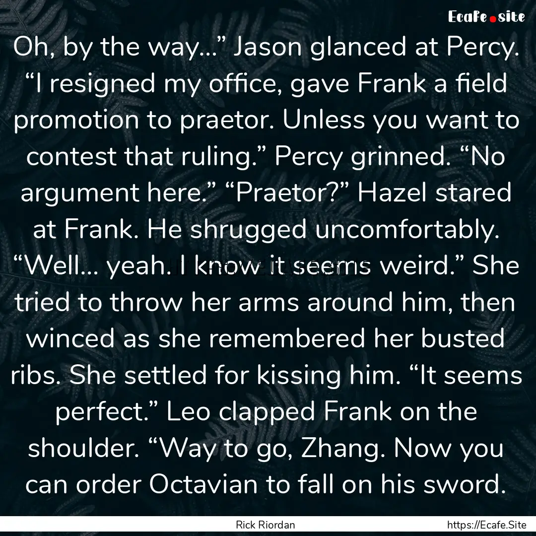 Oh, by the way…” Jason glanced at Percy..... : Quote by Rick Riordan