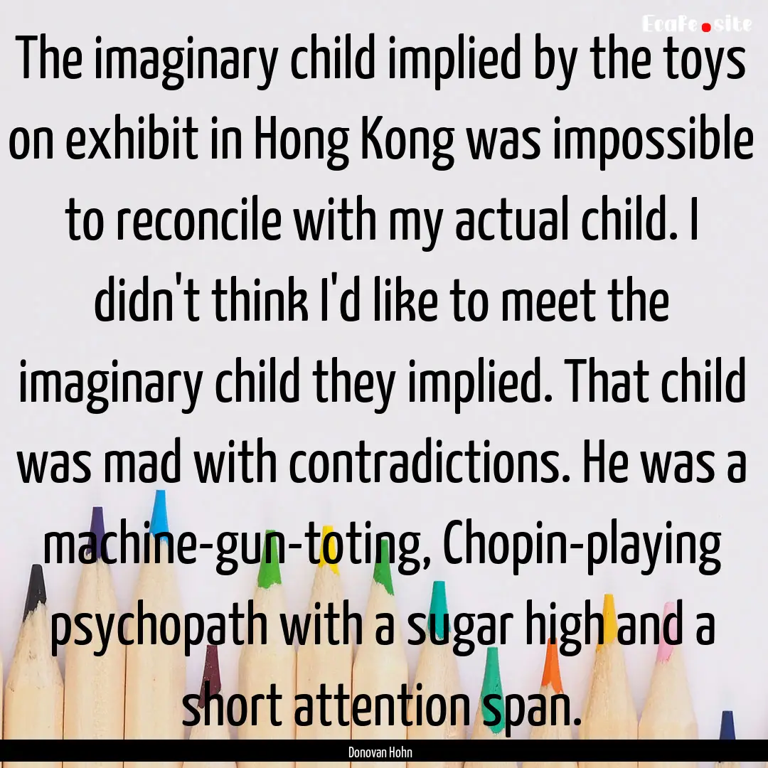 The imaginary child implied by the toys on.... : Quote by Donovan Hohn