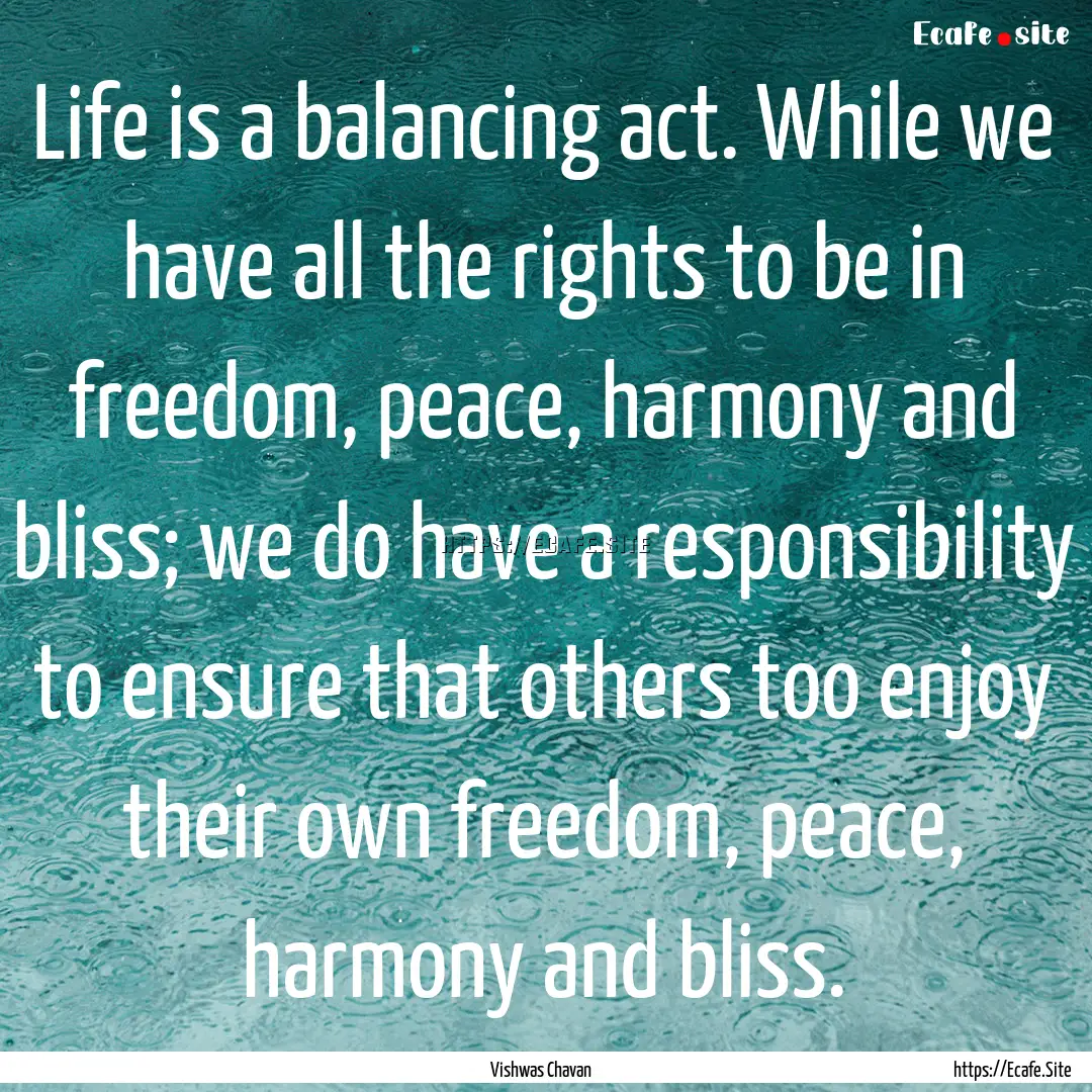 Life is a balancing act. While we have all.... : Quote by Vishwas Chavan