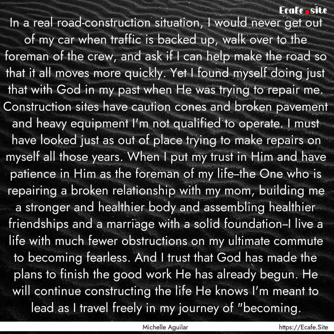 In a real road-construction situation, I.... : Quote by Michelle Aguilar