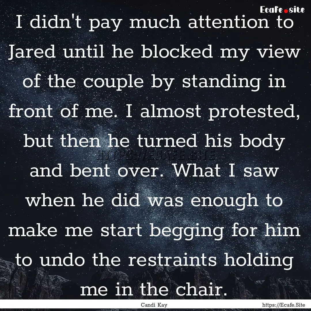 I didn't pay much attention to Jared until.... : Quote by Candi Kay