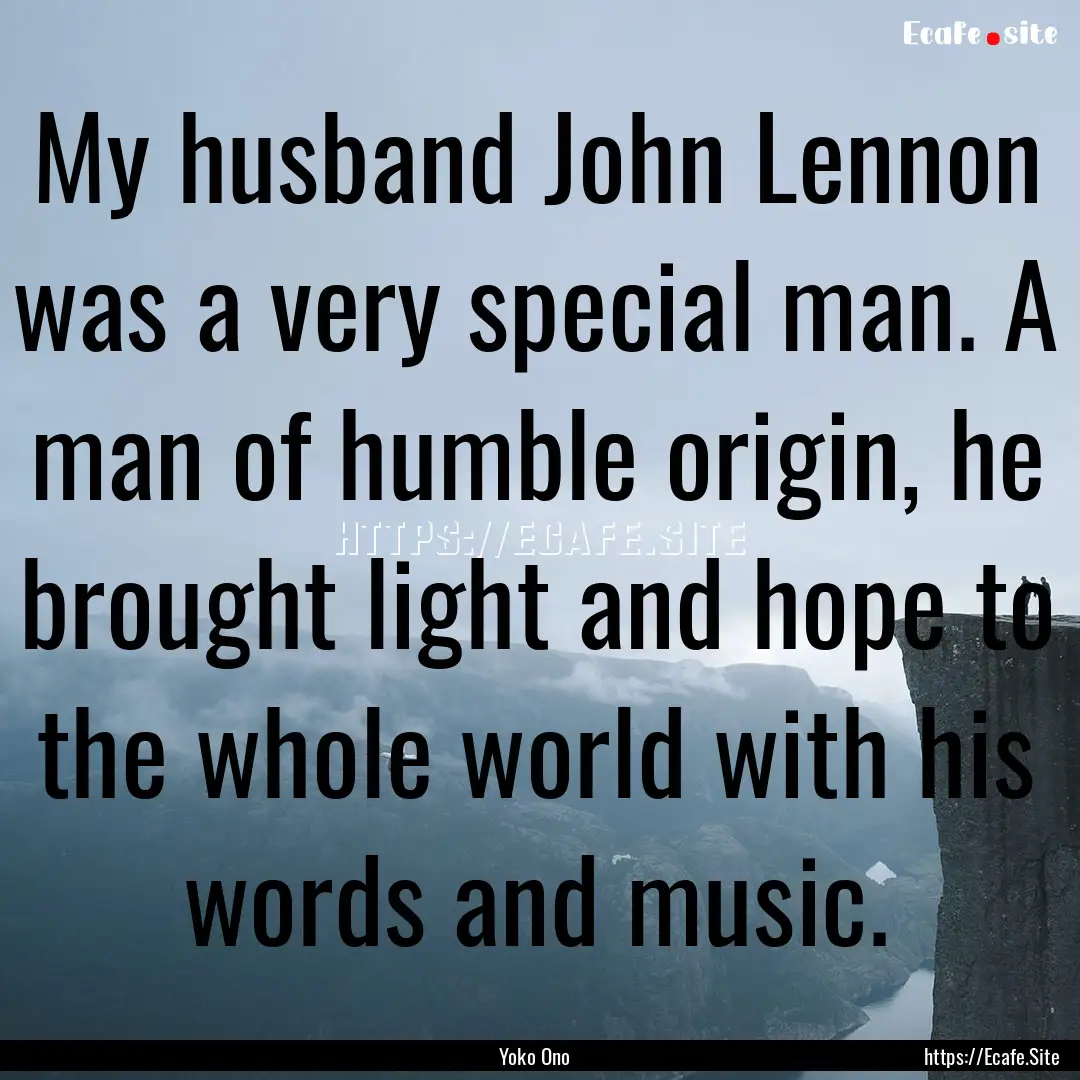 My husband John Lennon was a very special.... : Quote by Yoko Ono