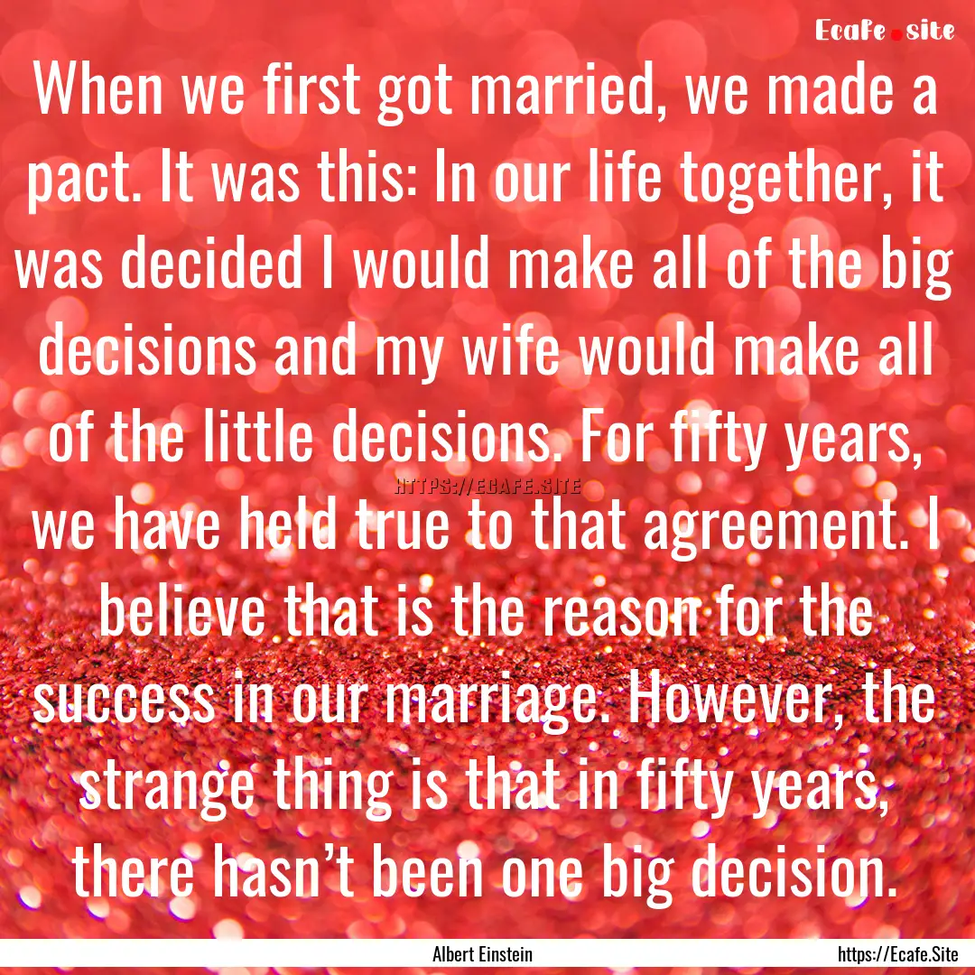 When we first got married, we made a pact..... : Quote by Albert Einstein