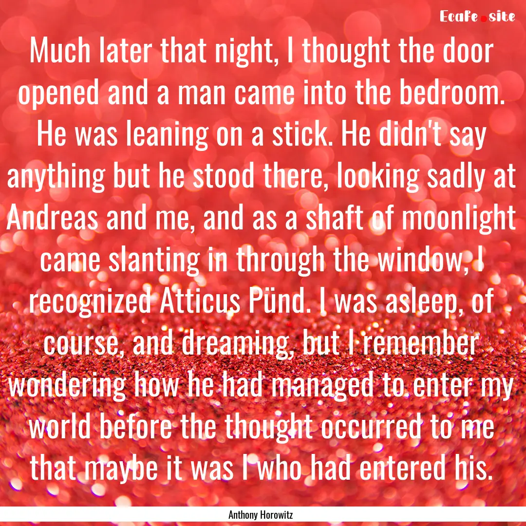 Much later that night, I thought the door.... : Quote by Anthony Horowitz