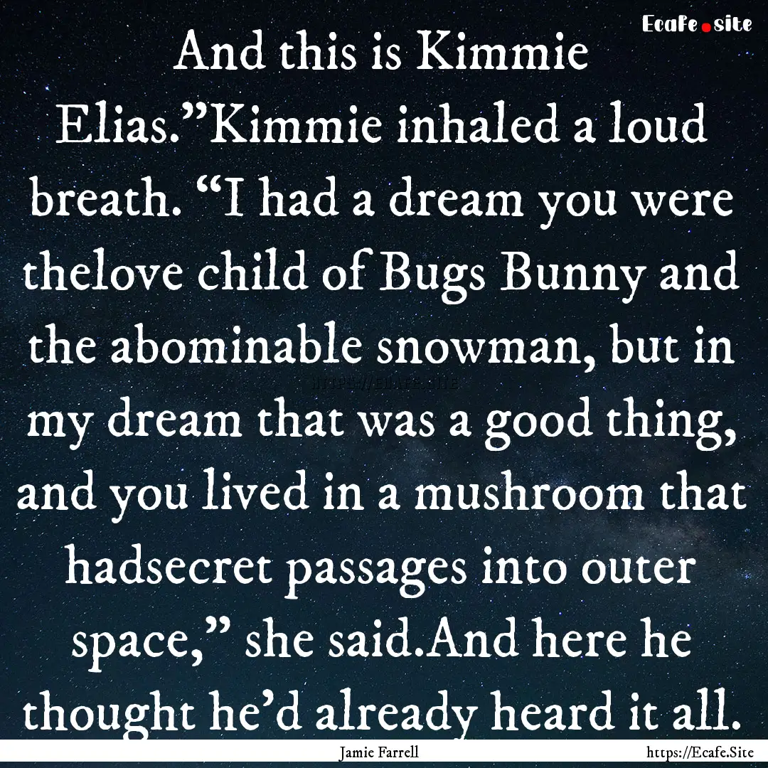 And this is Kimmie Elias.”Kimmie inhaled.... : Quote by Jamie Farrell