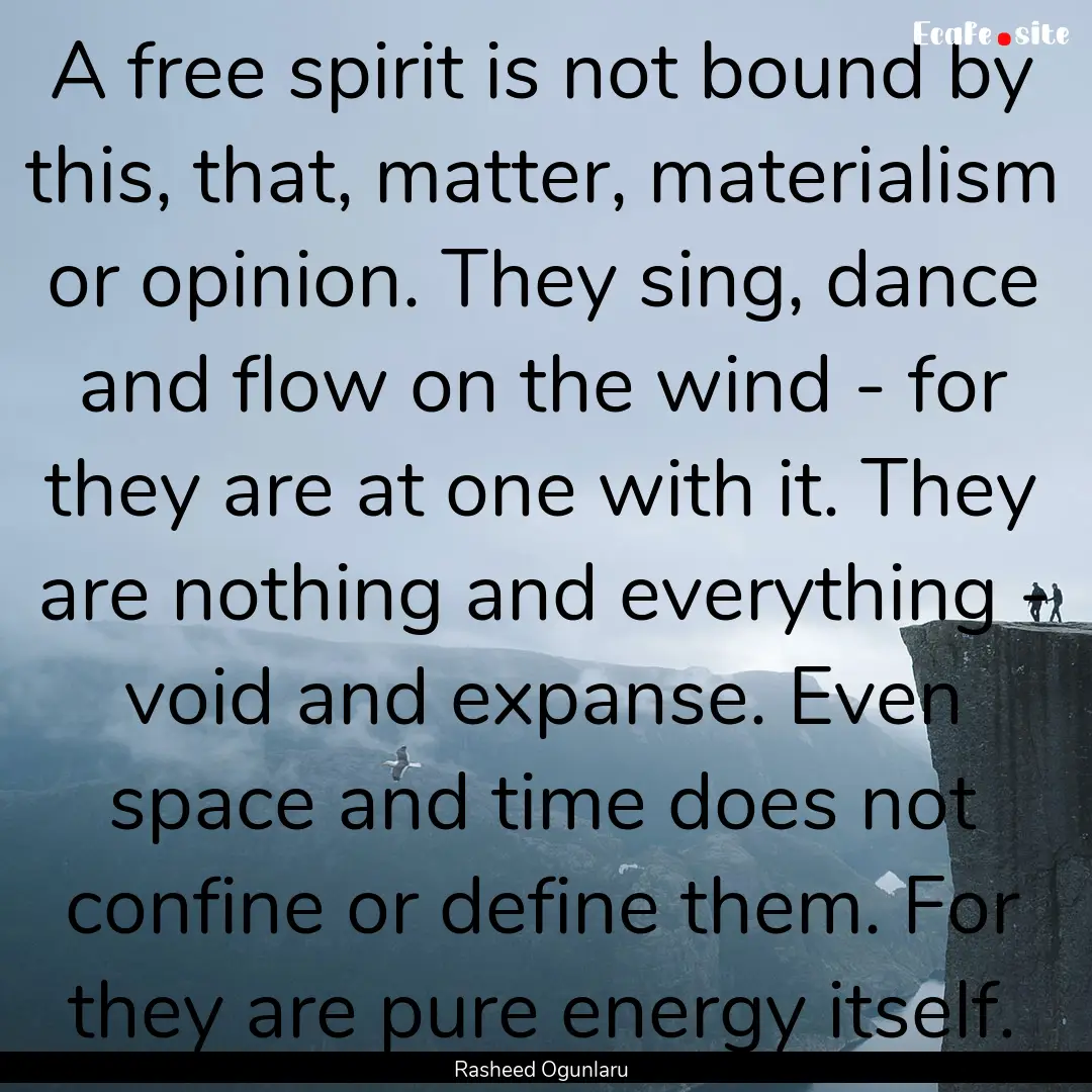 A free spirit is not bound by this, that,.... : Quote by Rasheed Ogunlaru