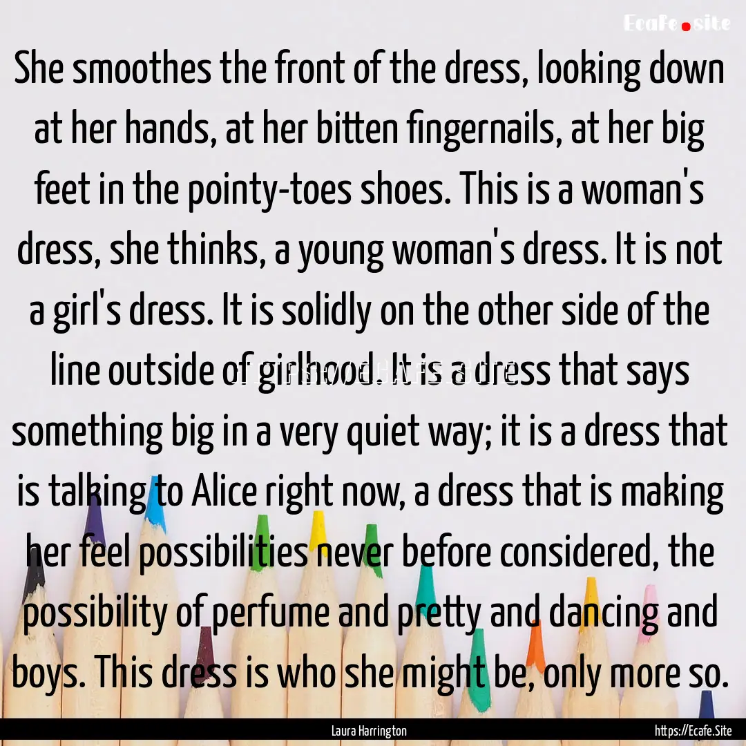 She smoothes the front of the dress, looking.... : Quote by Laura Harrington