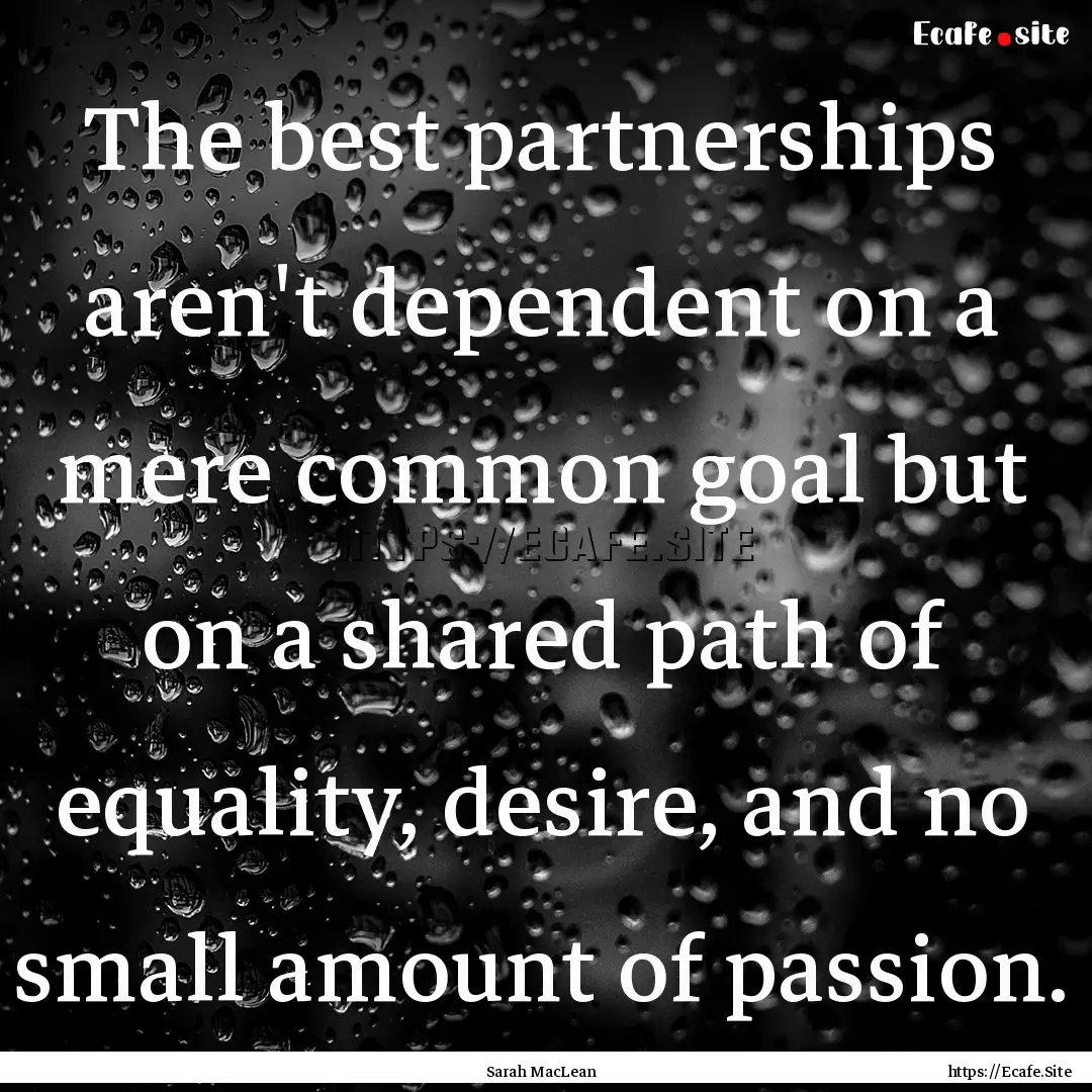 The best partnerships aren't dependent on.... : Quote by Sarah MacLean