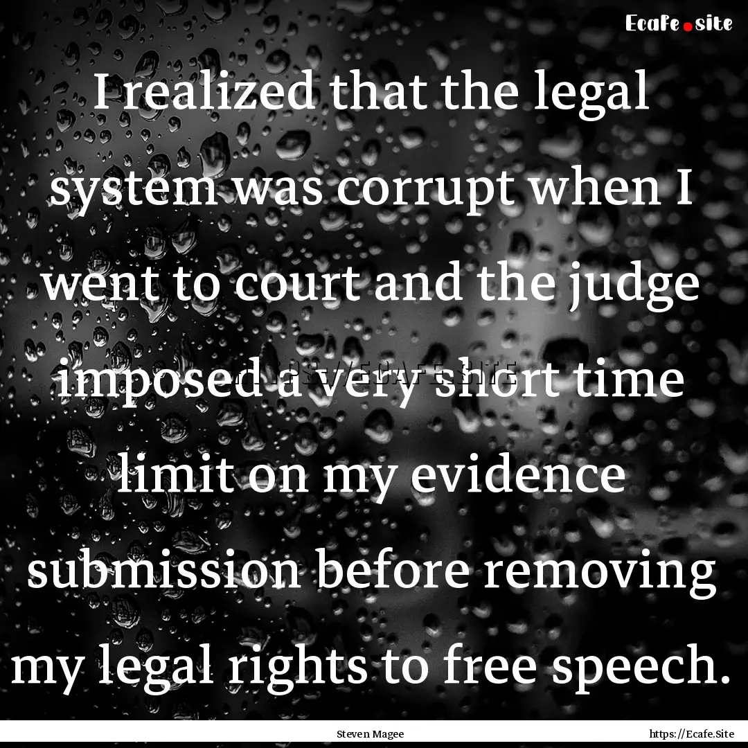 I realized that the legal system was corrupt.... : Quote by Steven Magee