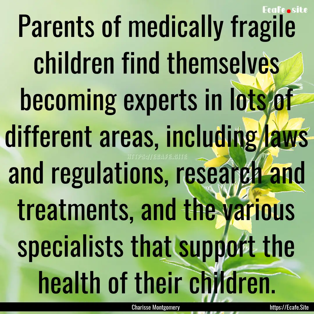 Parents of medically fragile children find.... : Quote by Charisse Montgomery