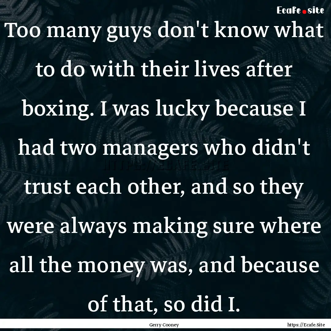 Too many guys don't know what to do with.... : Quote by Gerry Cooney