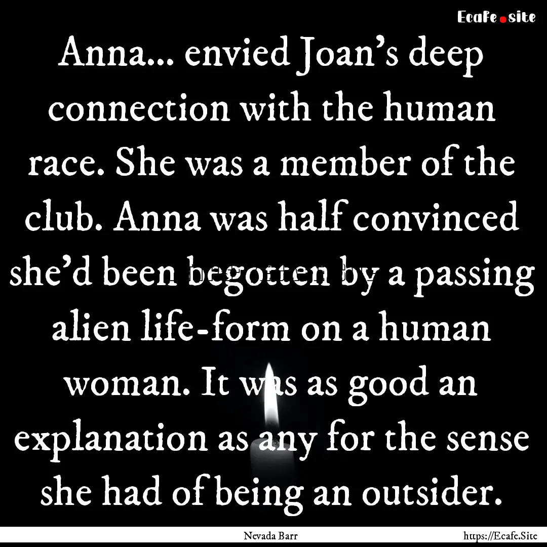 Anna… envied Joan’s deep connection with.... : Quote by Nevada Barr