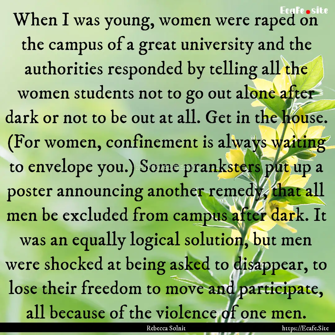 When I was young, women were raped on the.... : Quote by Rebecca Solnit