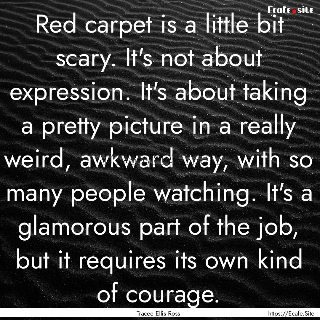 Red carpet is a little bit scary. It's not.... : Quote by Tracee Ellis Ross