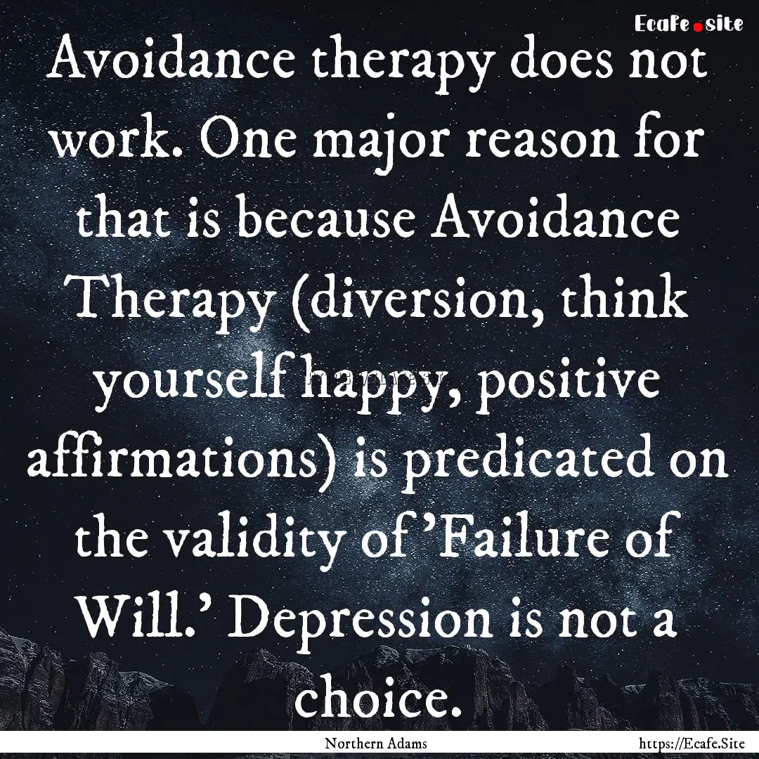 Avoidance therapy does not work. One major.... : Quote by Northern Adams