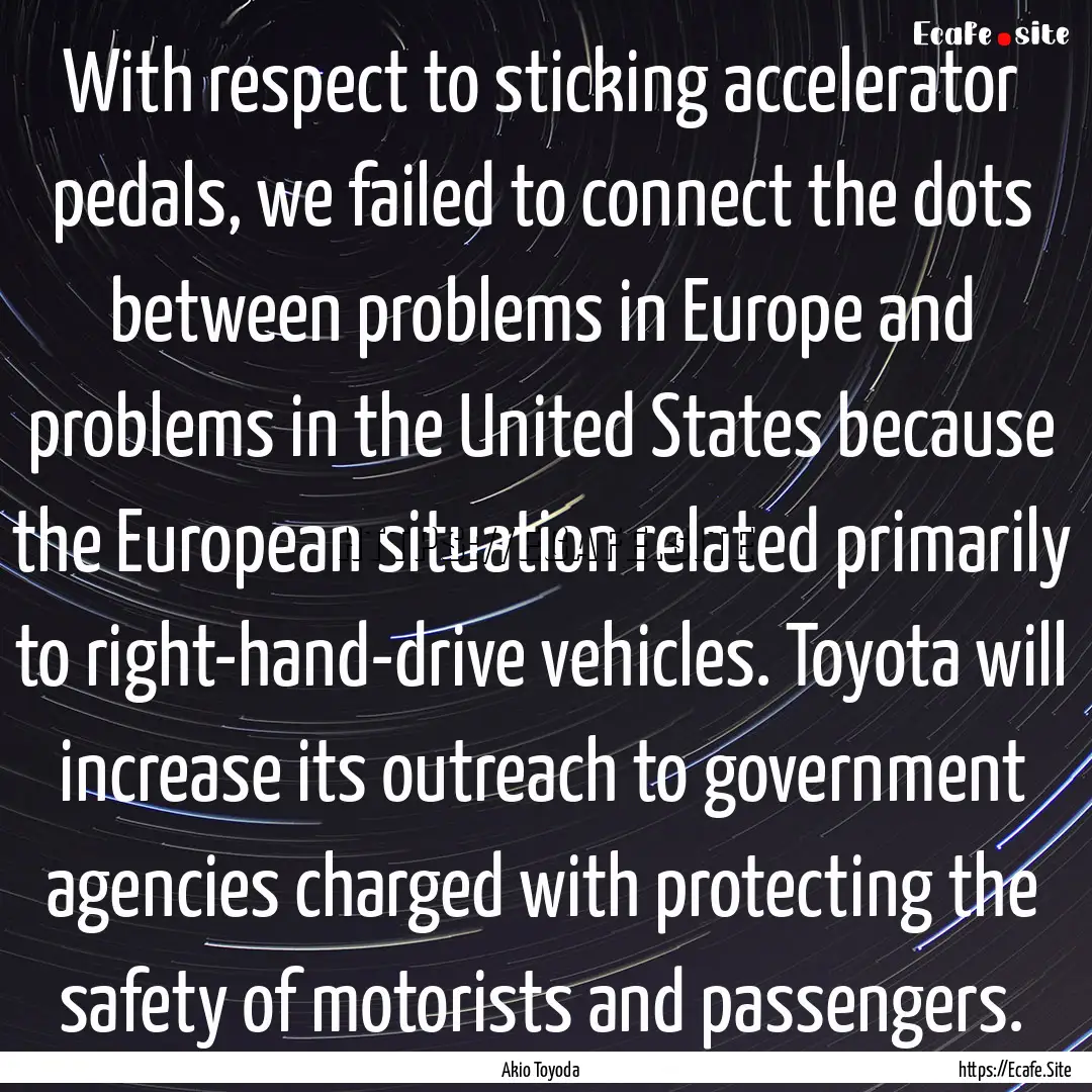 With respect to sticking accelerator pedals,.... : Quote by Akio Toyoda