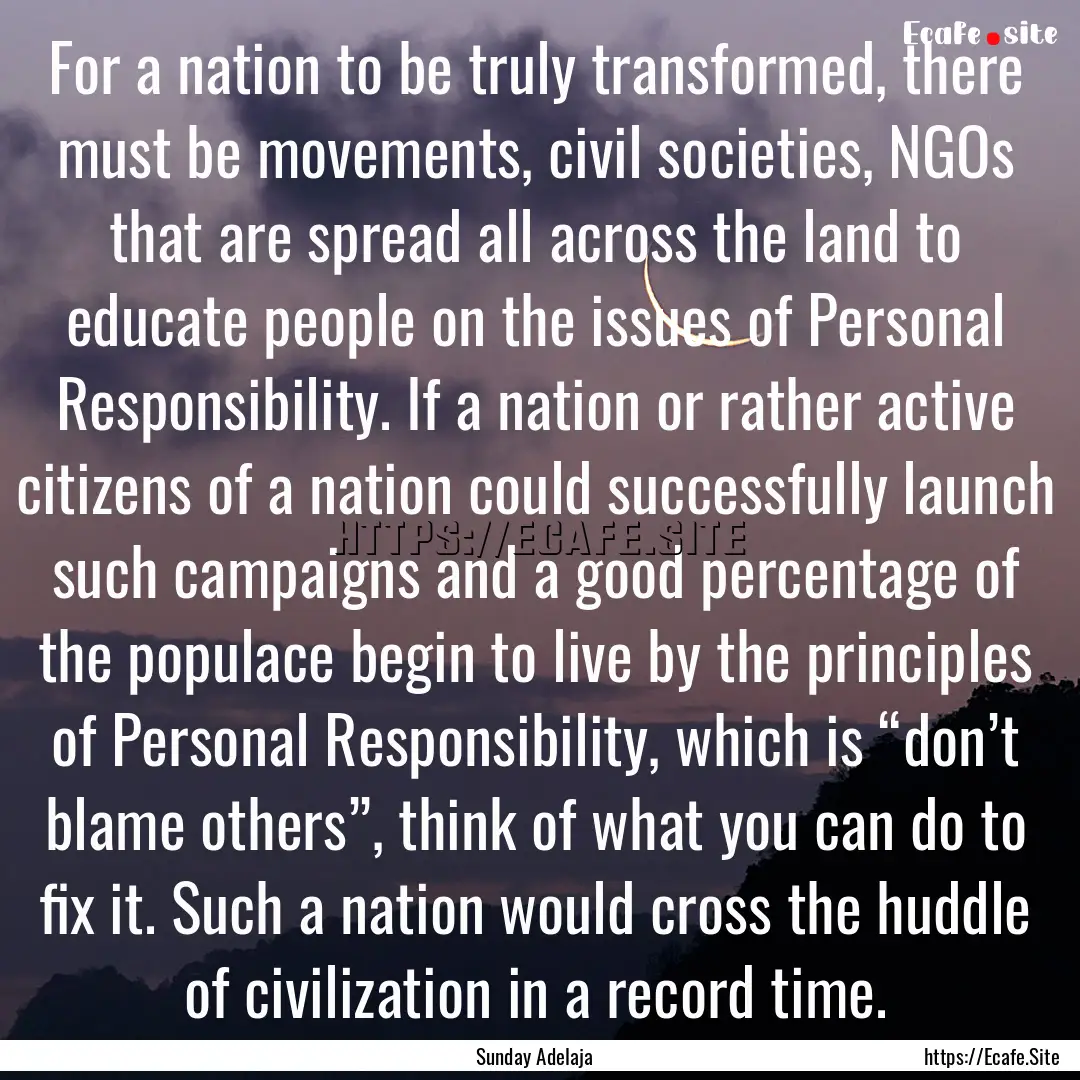 For a nation to be truly transformed, there.... : Quote by Sunday Adelaja