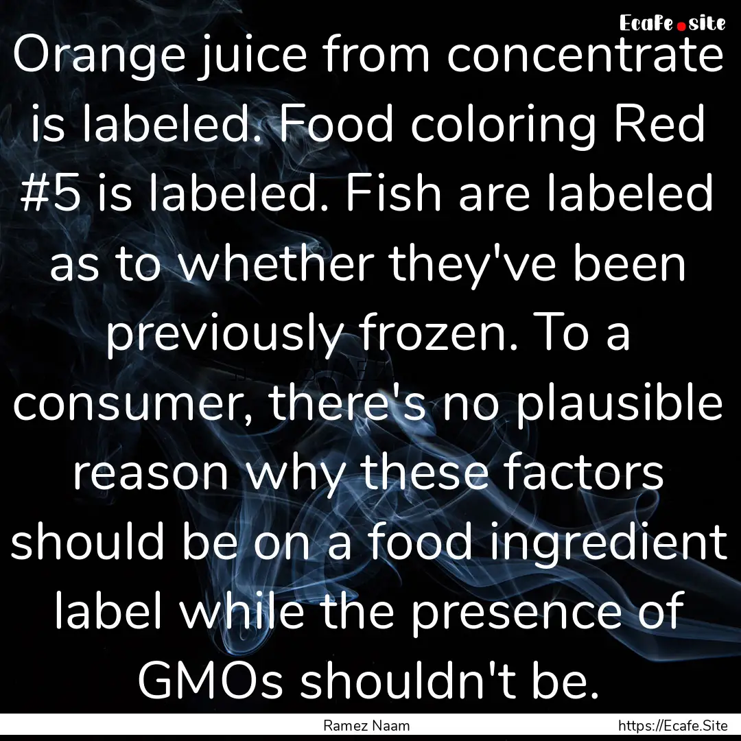 Orange juice from concentrate is labeled..... : Quote by Ramez Naam