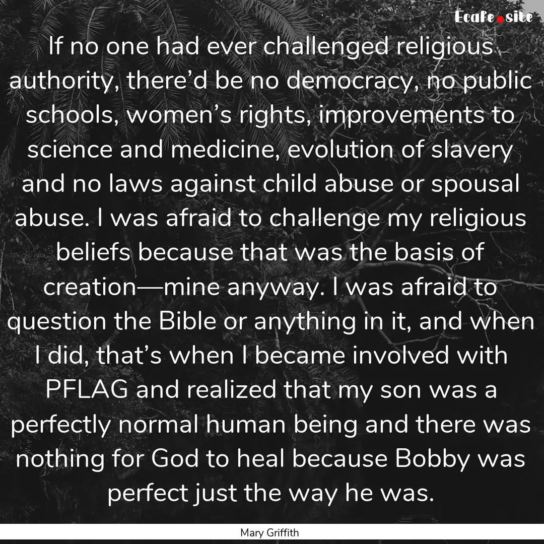 If no one had ever challenged religious authority,.... : Quote by Mary Griffith