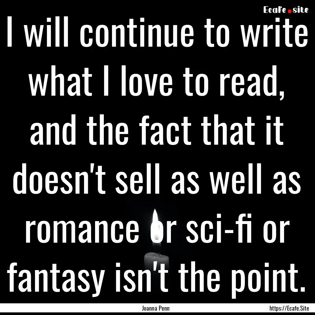 I will continue to write what I love to read,.... : Quote by Joanna Penn