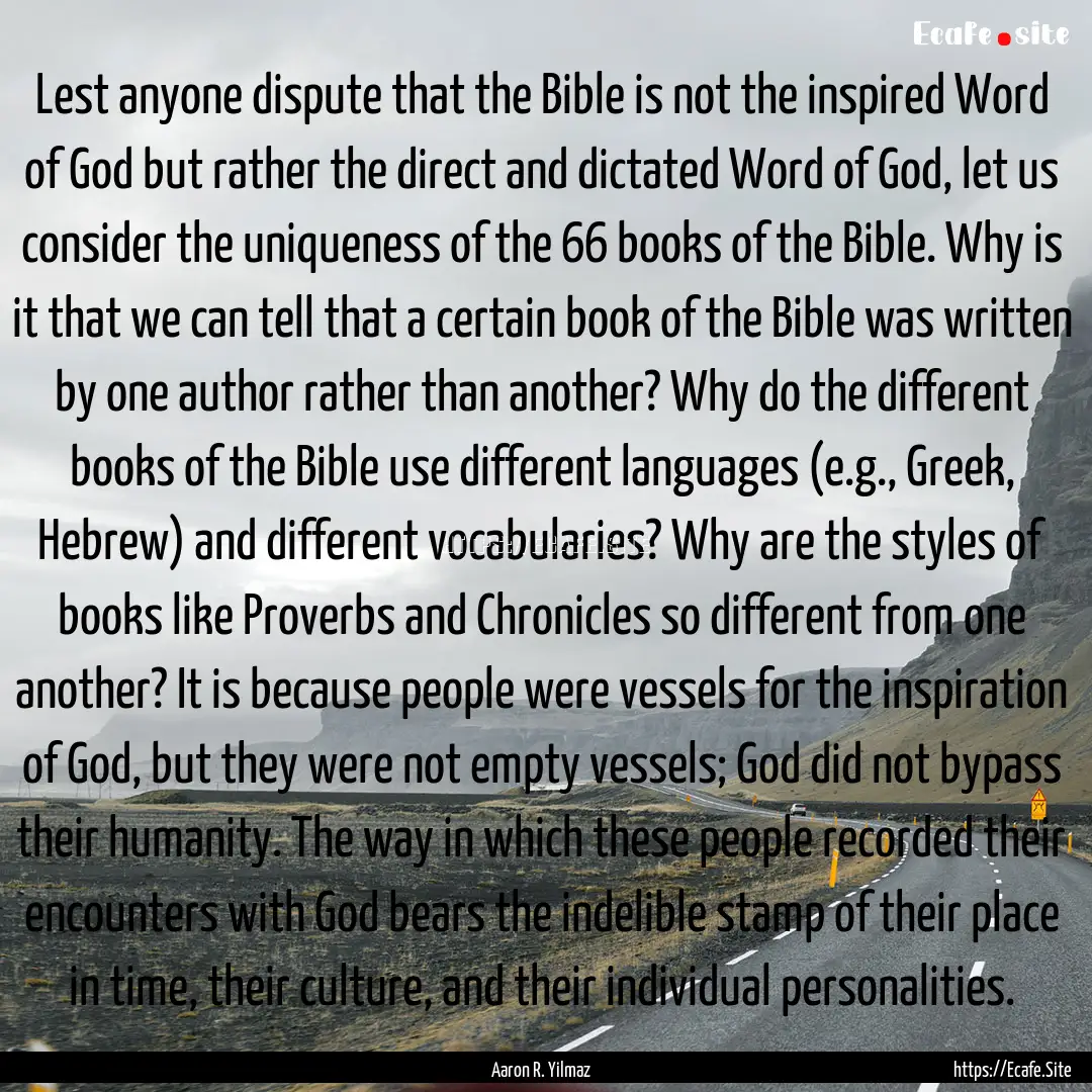 Lest anyone dispute that the Bible is not.... : Quote by Aaron R. Yilmaz