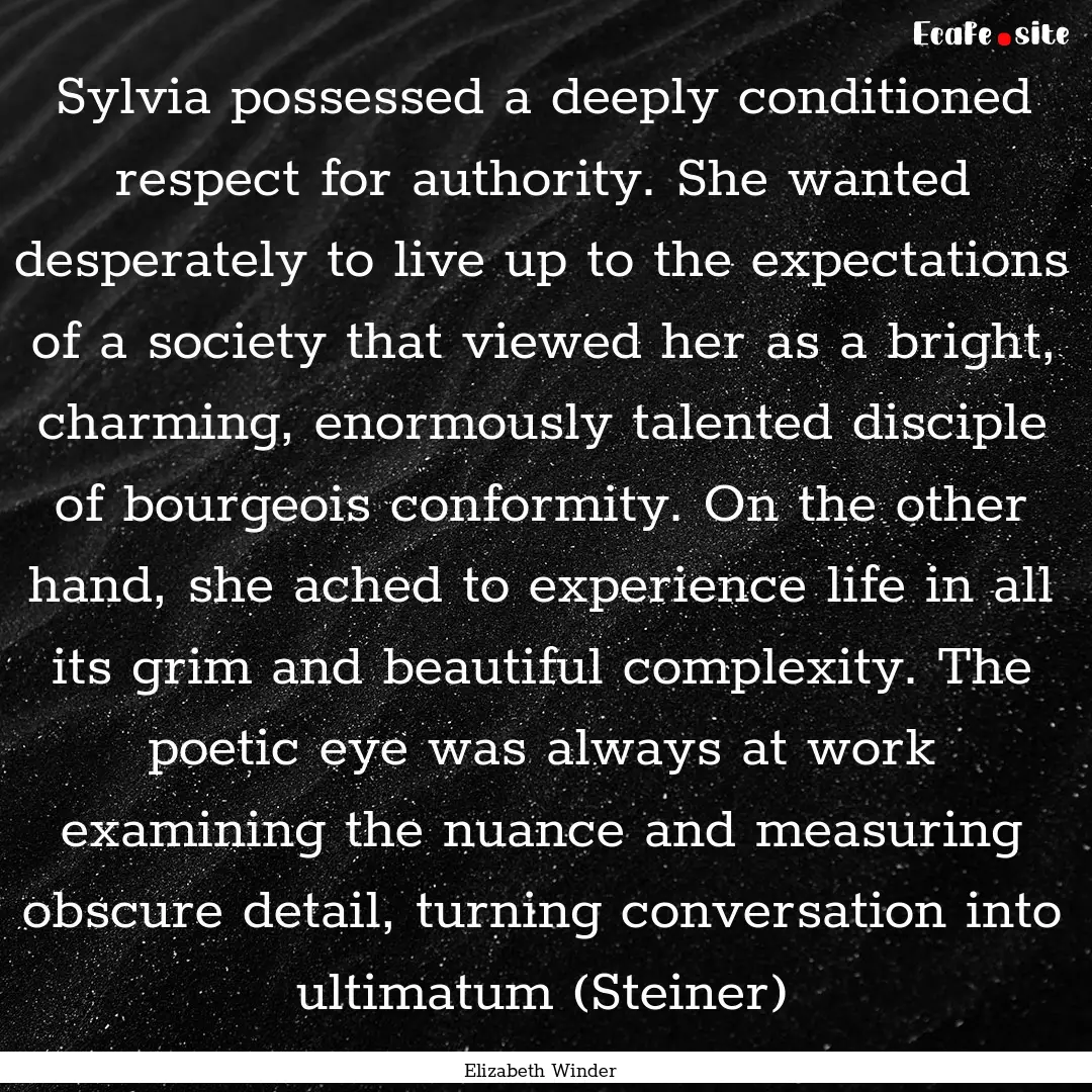 Sylvia possessed a deeply conditioned respect.... : Quote by Elizabeth Winder