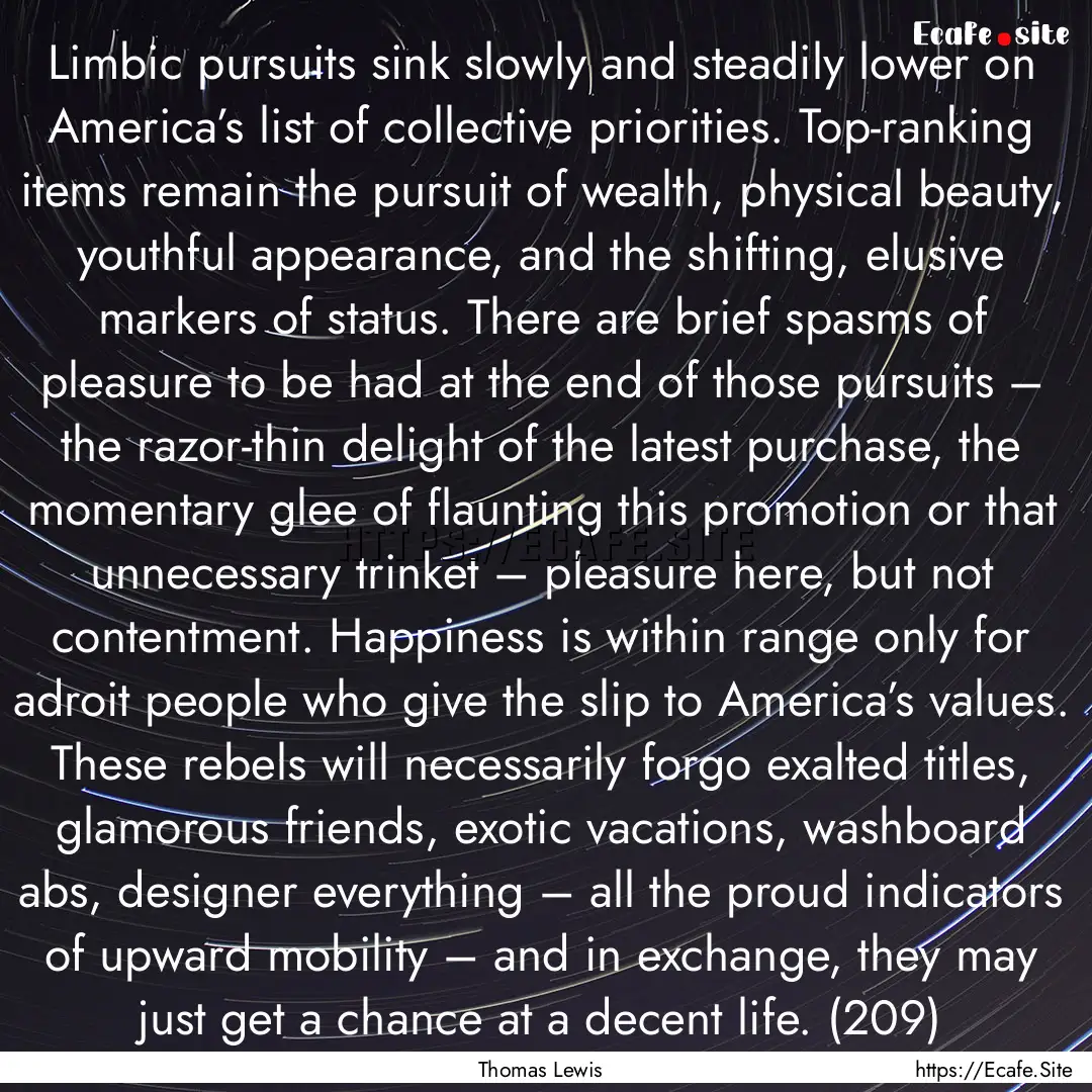 Limbic pursuits sink slowly and steadily.... : Quote by Thomas Lewis