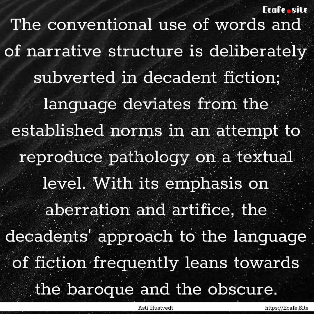 The conventional use of words and of narrative.... : Quote by Asti Hustvedt