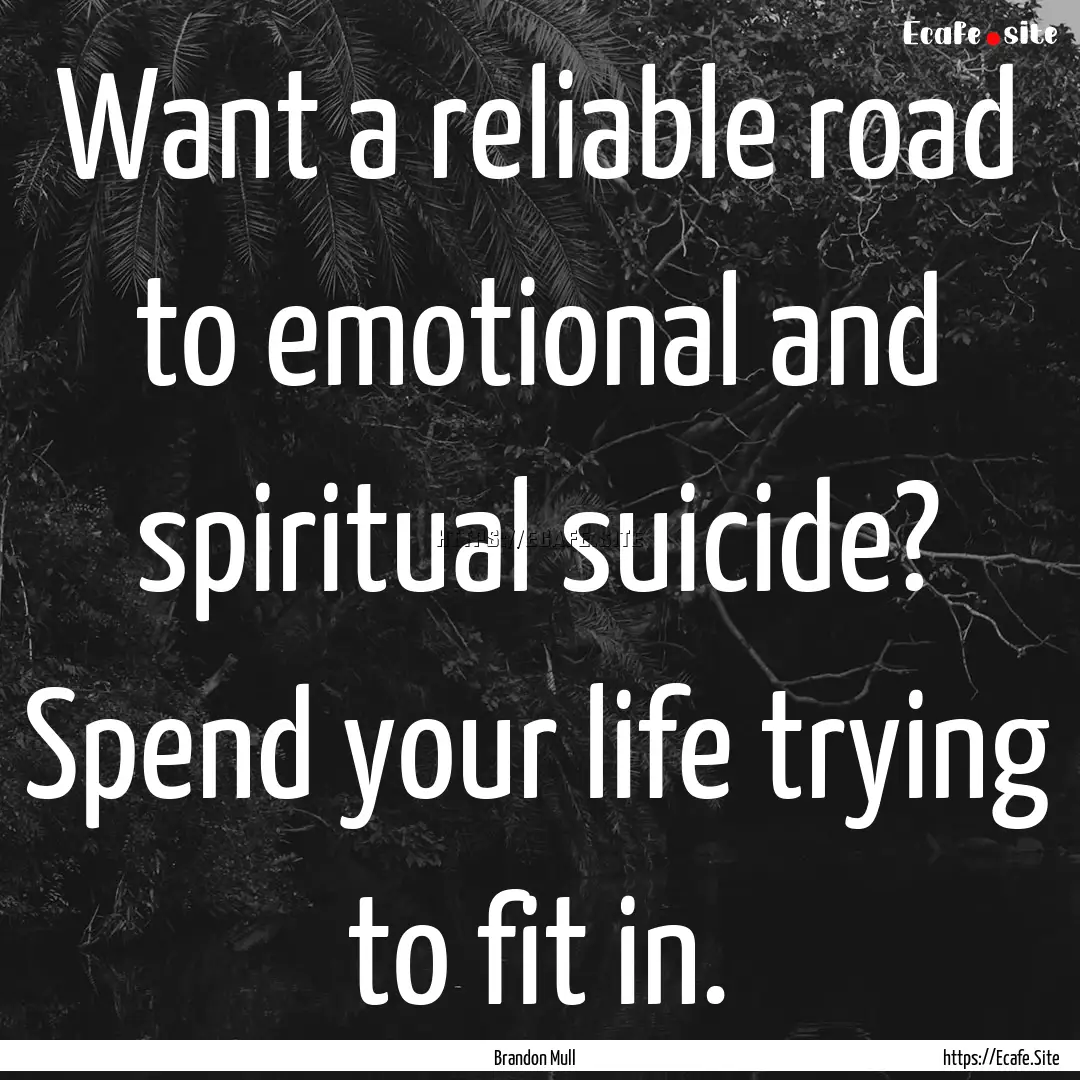 Want a reliable road to emotional and spiritual.... : Quote by Brandon Mull