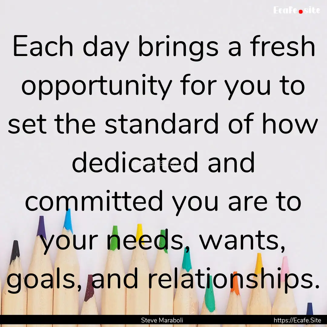 Each day brings a fresh opportunity for you.... : Quote by Steve Maraboli