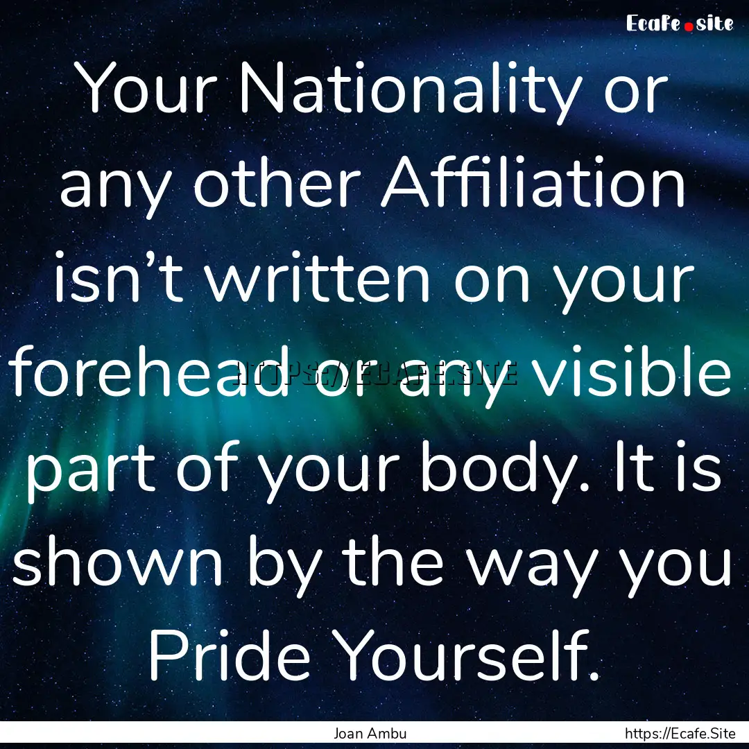 Your Nationality or any other Affiliation.... : Quote by Joan Ambu