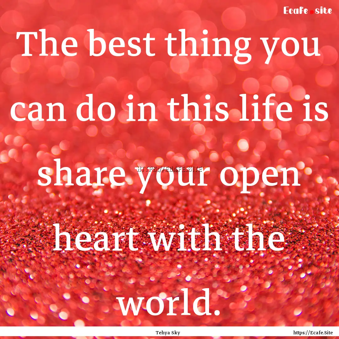 The best thing you can do in this life is.... : Quote by Tehya Sky