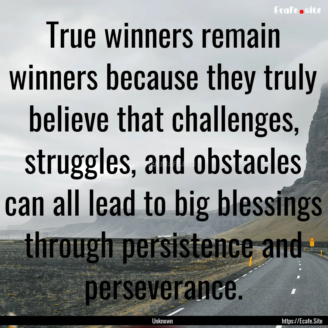 True winners remain winners because they.... : Quote by Unknown