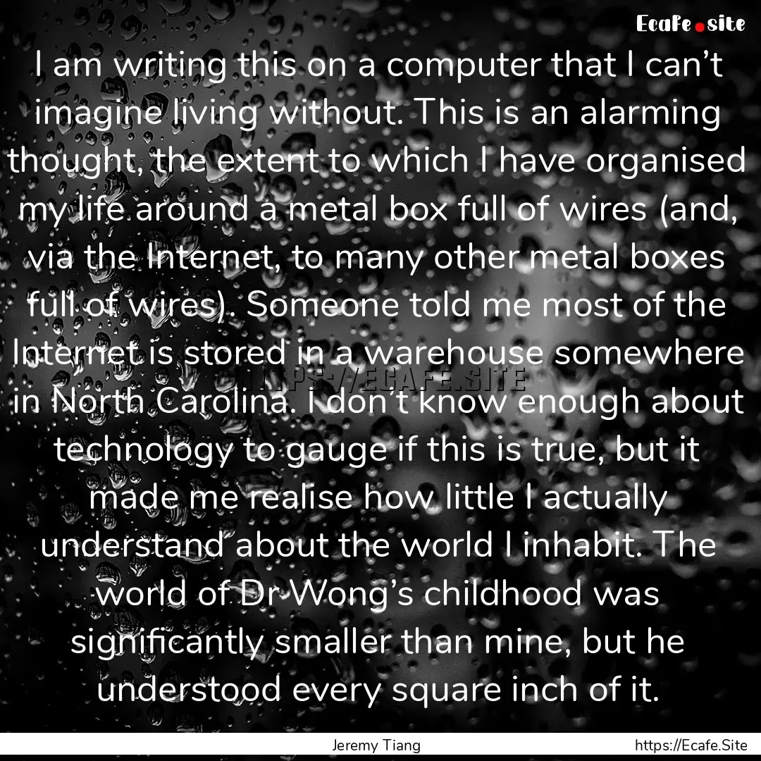 I am writing this on a computer that I can’t.... : Quote by Jeremy Tiang