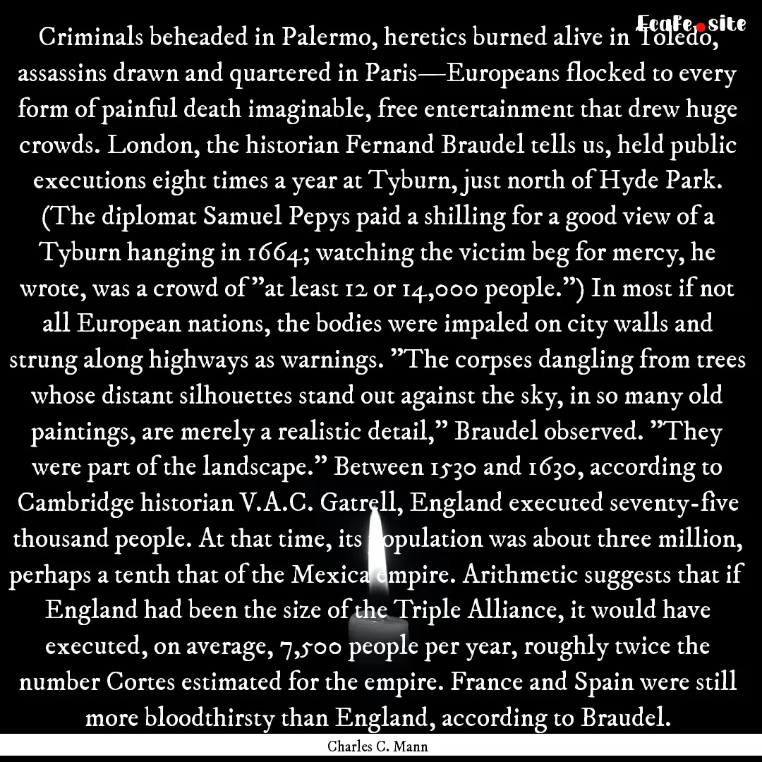 Criminals beheaded in Palermo, heretics burned.... : Quote by Charles C. Mann